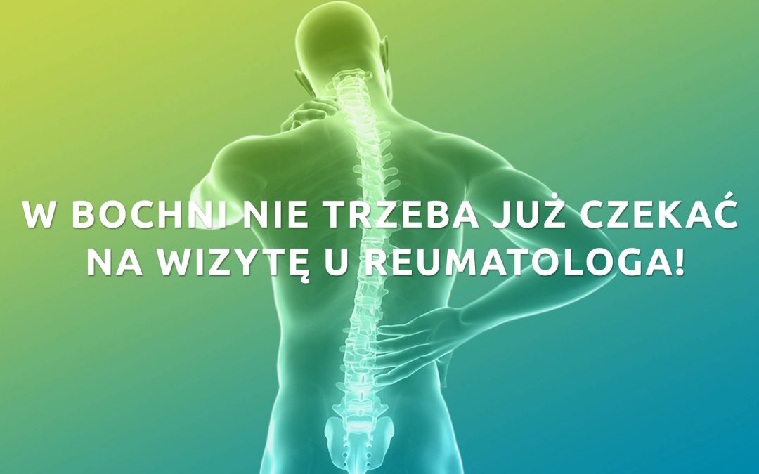 W&nbsp;Bochni nie&nbsp;trzeba już czekać na&nbsp;wizytę u&nbsp;reumatologa!